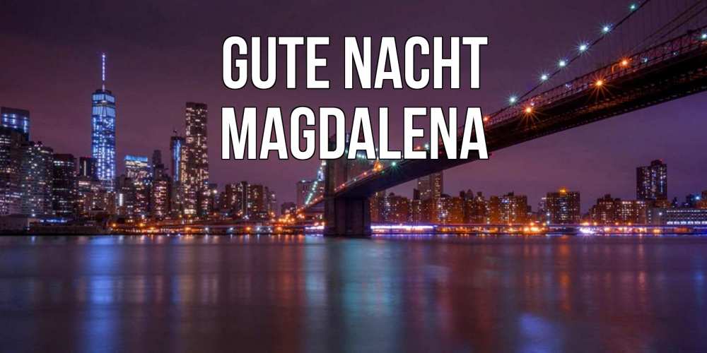 Открытка на каждый день с именем, Magdalena Gute Nacht ночной мост Прикольная открытка с пожеланием онлайн скачать бесплатно 