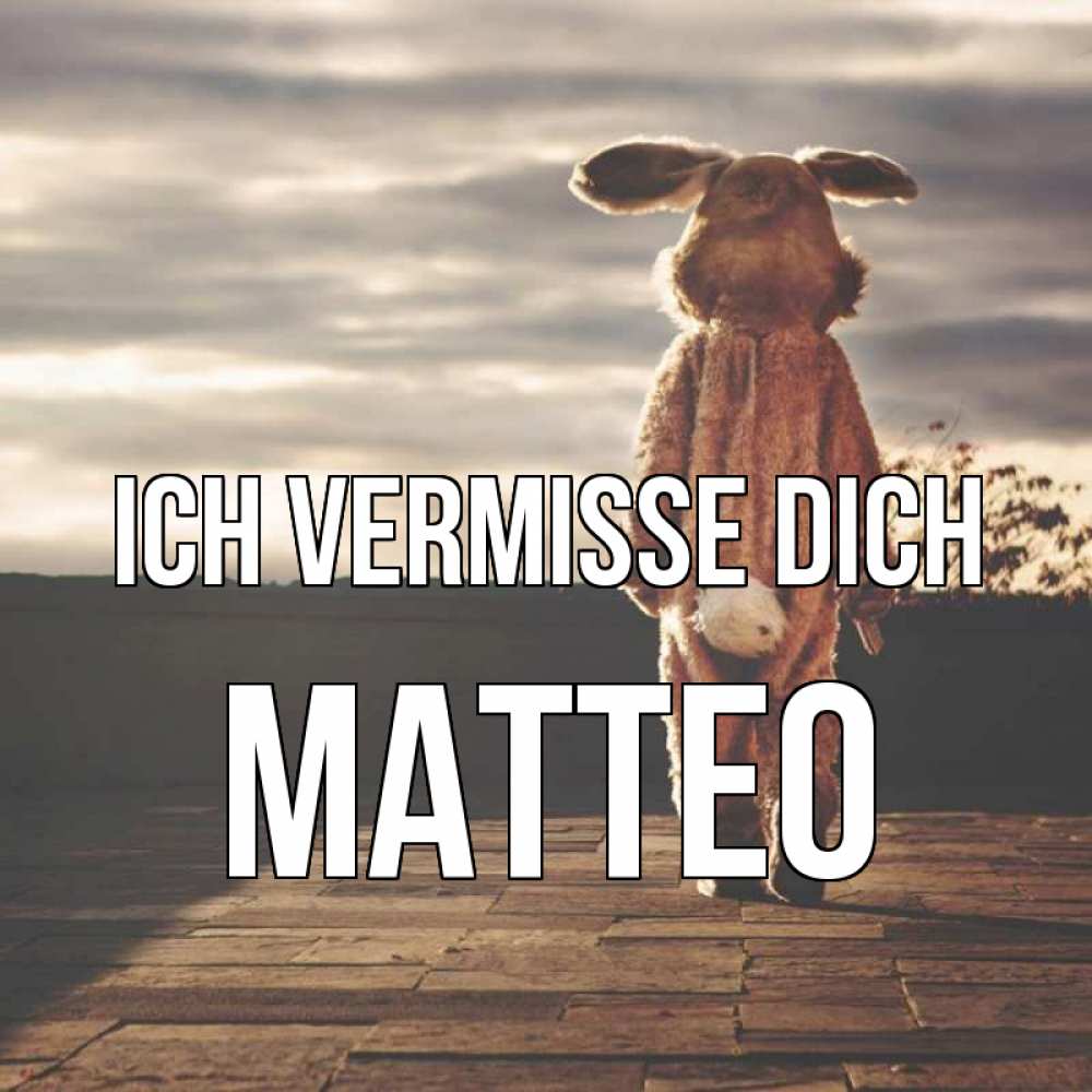 Открытка на каждый день с именем, Matteo Ich vermisse dich даже в костюме зайца Прикольная открытка с пожеланием онлайн скачать бесплатно 