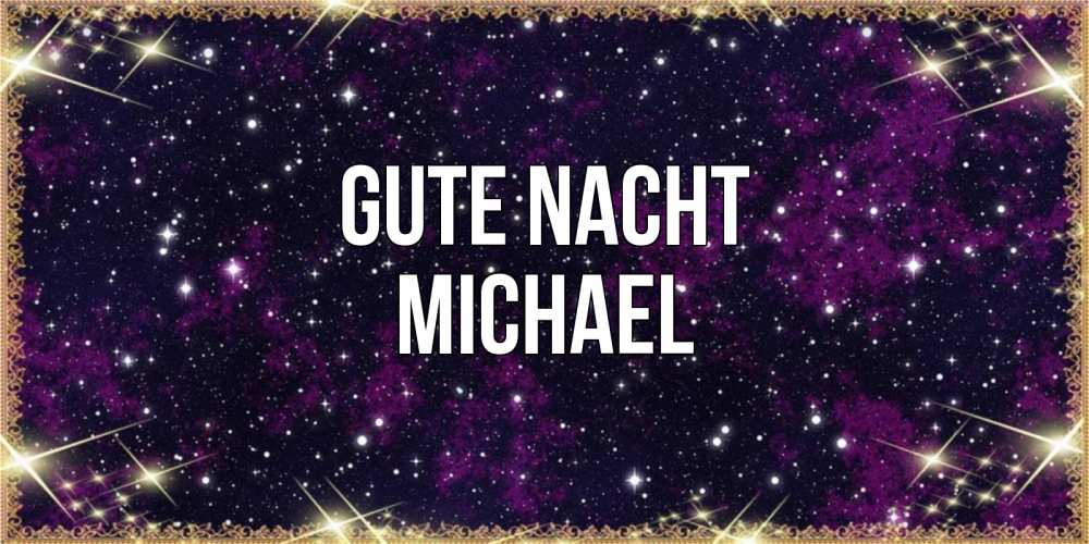 Открытка на каждый день с именем, Michael Gute Nacht хорошего сна Прикольная открытка с пожеланием онлайн скачать бесплатно 