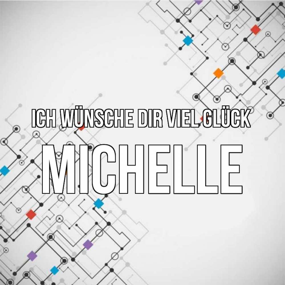 Открытка на каждый день с именем, Michelle Ich wünsche dir viel Glück на удач Прикольная открытка с пожеланием онлайн скачать бесплатно 