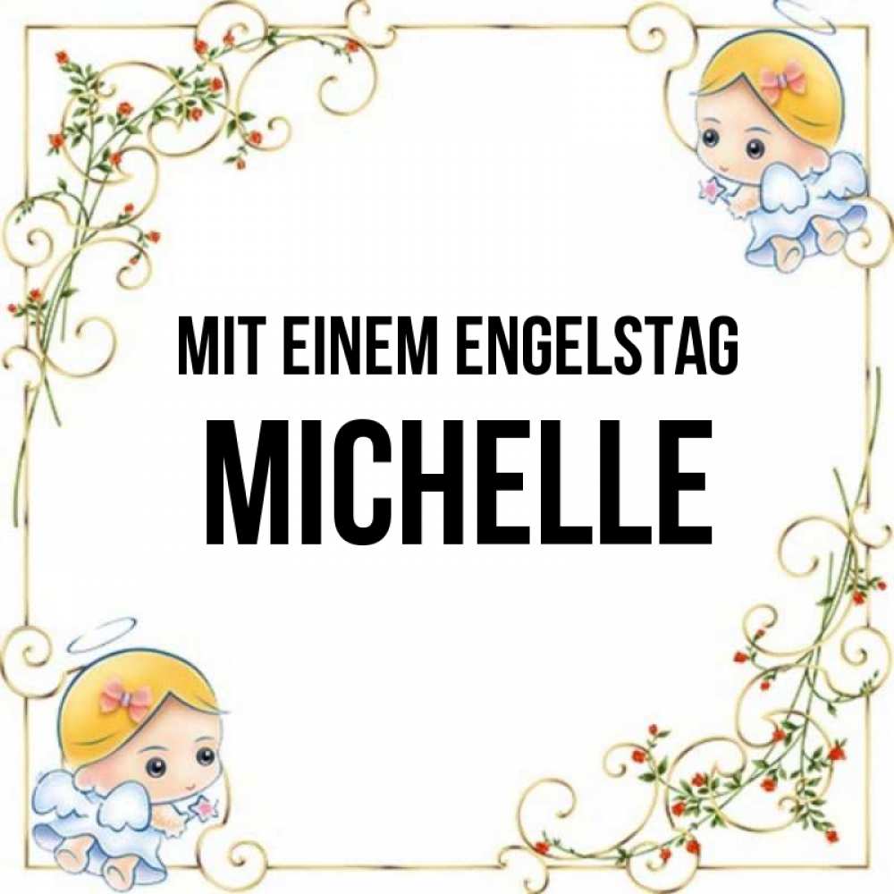 Открытка на каждый день с именем, Michelle Mit einem Engelstag девочки ангелы Прикольная открытка с пожеланием онлайн скачать бесплатно 