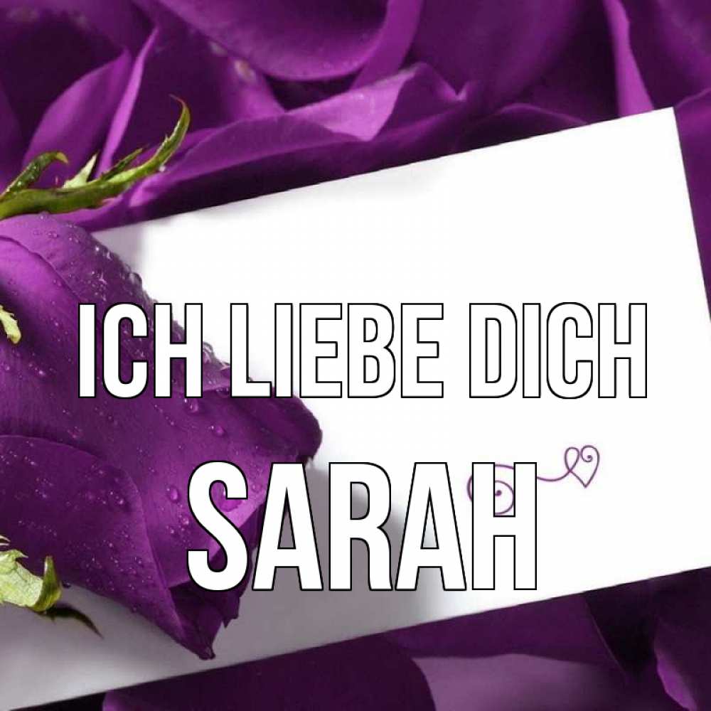 Открытка на каждый день с именем, Sarah Ich liebe dich роза Прикольная открытка с пожеланием онлайн скачать бесплатно 