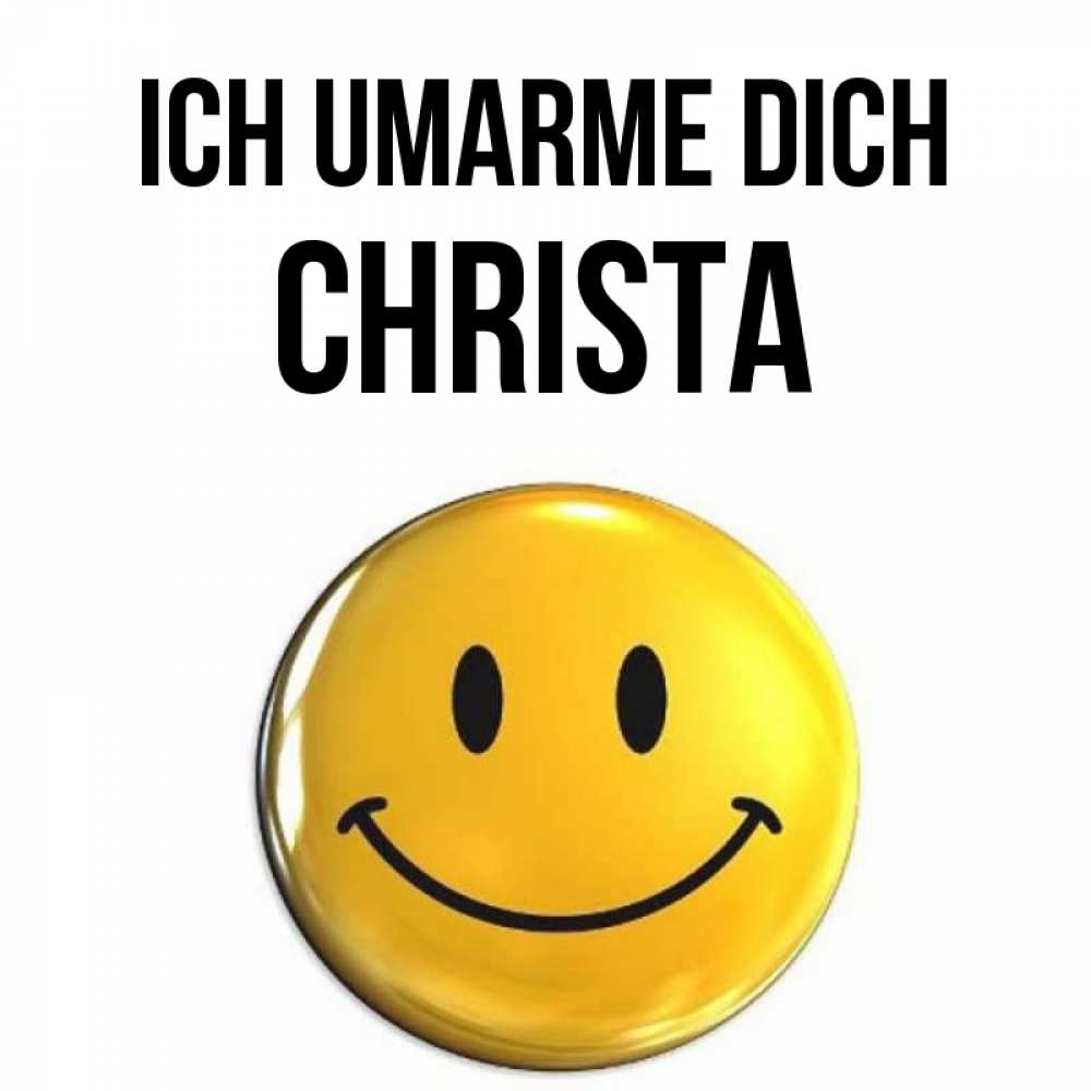 Открытка на каждый день с именем, Christa Ich umarme dich открытки которые можно подписывать онлайн по своему усмотрению бесплатно Прикольная открытка с пожеланием онлайн скачать бесплатно 