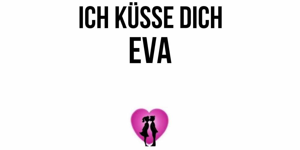 Открытка на каждый день с именем, Eva Ich küsse dich поцелуй Прикольная открытка с пожеланием онлайн скачать бесплатно 