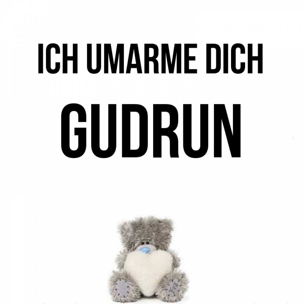 Открытка на каждый день с именем, Gudrun Ich umarme dich медвежонок с сердечком белого цвета Прикольная открытка с пожеланием онлайн скачать бесплатно 