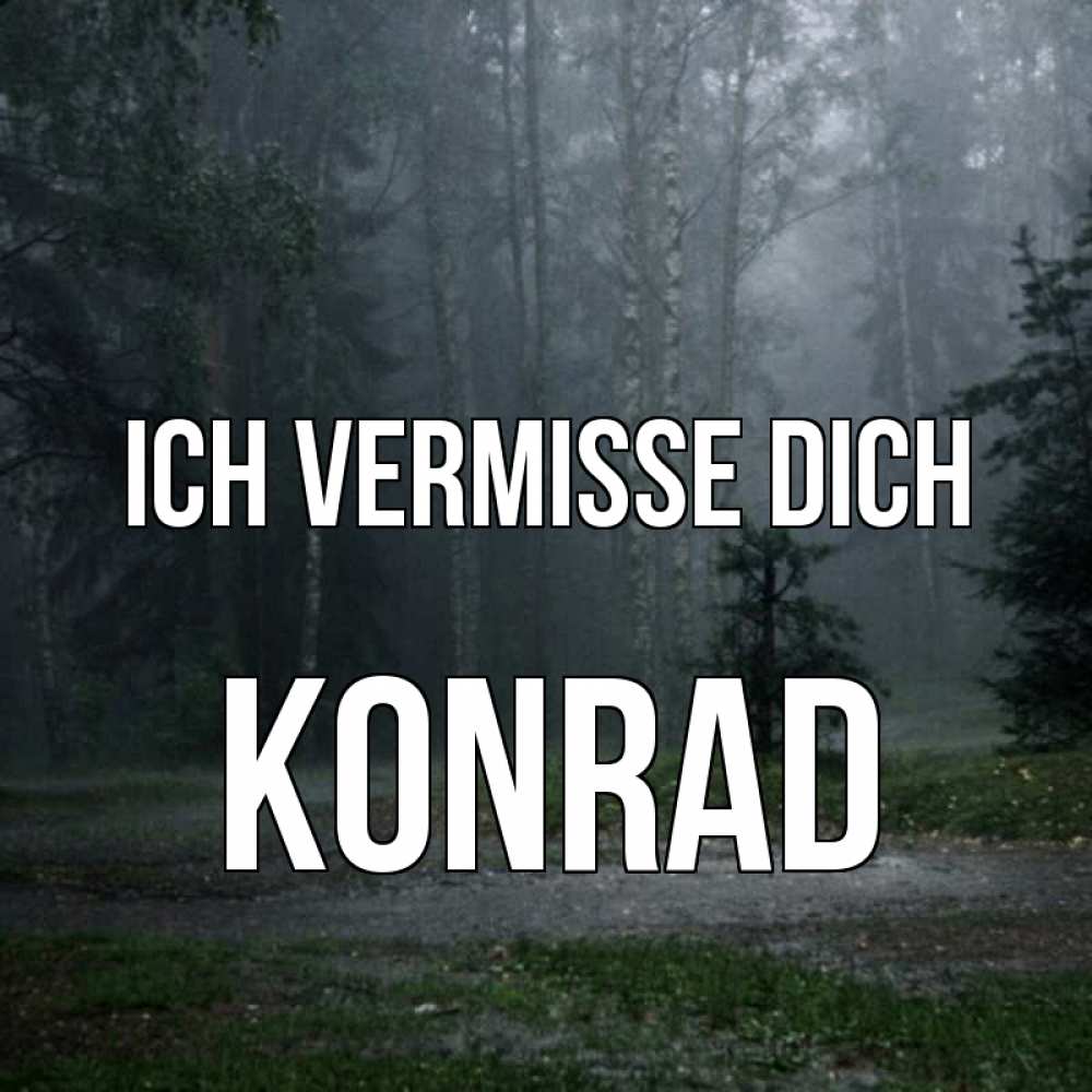 Открытка на каждый день с именем, Konrad Ich vermisse dich одна и плохо мне Прикольная открытка с пожеланием онлайн скачать бесплатно 
