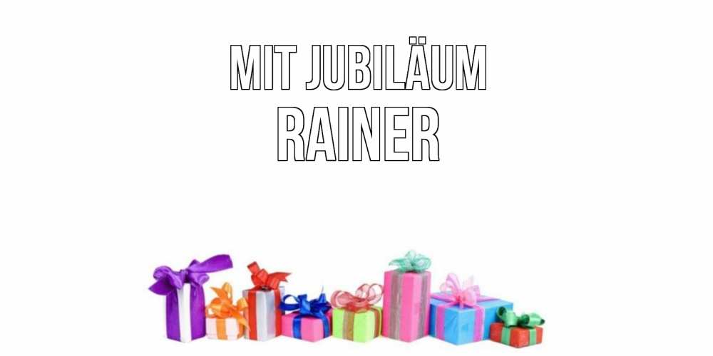 Открытка на каждый день с именем, Rainer Mit Jubiläum Коробка, Прикольная открытка с пожеланием онлайн скачать бесплатно 