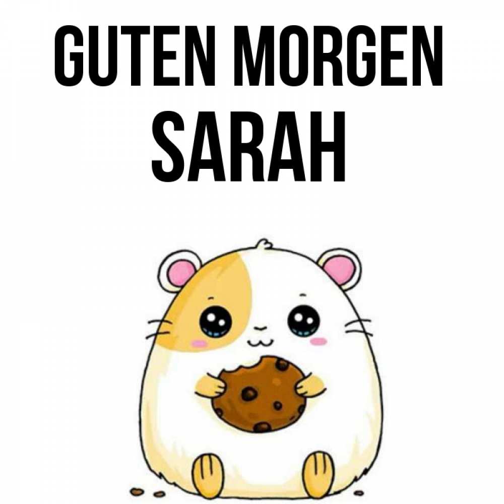 Открытка на каждый день с именем, Sarah Guten Morgen есть печеньку. Утречко Прикольная открытка с пожеланием онлайн скачать бесплатно 