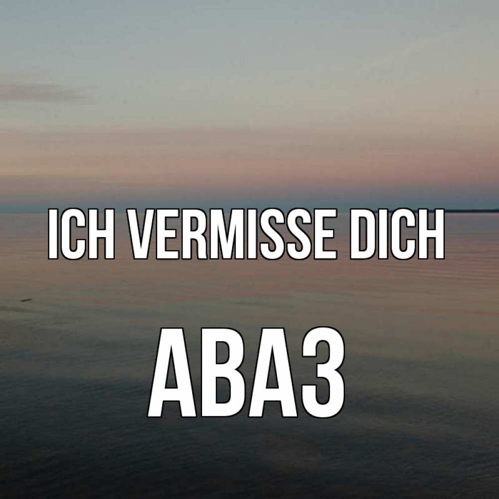 Открытка на каждый день с именем, Аваз Ich vermisse dich пусто Прикольная открытка с пожеланием онлайн скачать бесплатно 