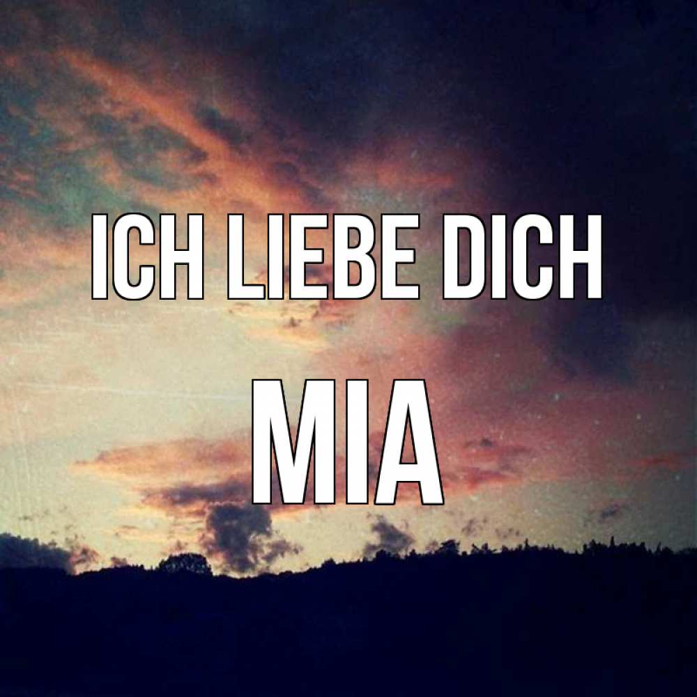 Открытка на каждый день с именем, Mia Ich liebe dich закат Прикольная открытка с пожеланием онлайн скачать бесплатно 