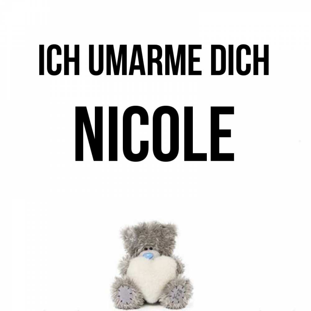 Открытка на каждый день с именем, Nicole Ich umarme dich медвежонок с сердечком белого цвета Прикольная открытка с пожеланием онлайн скачать бесплатно 