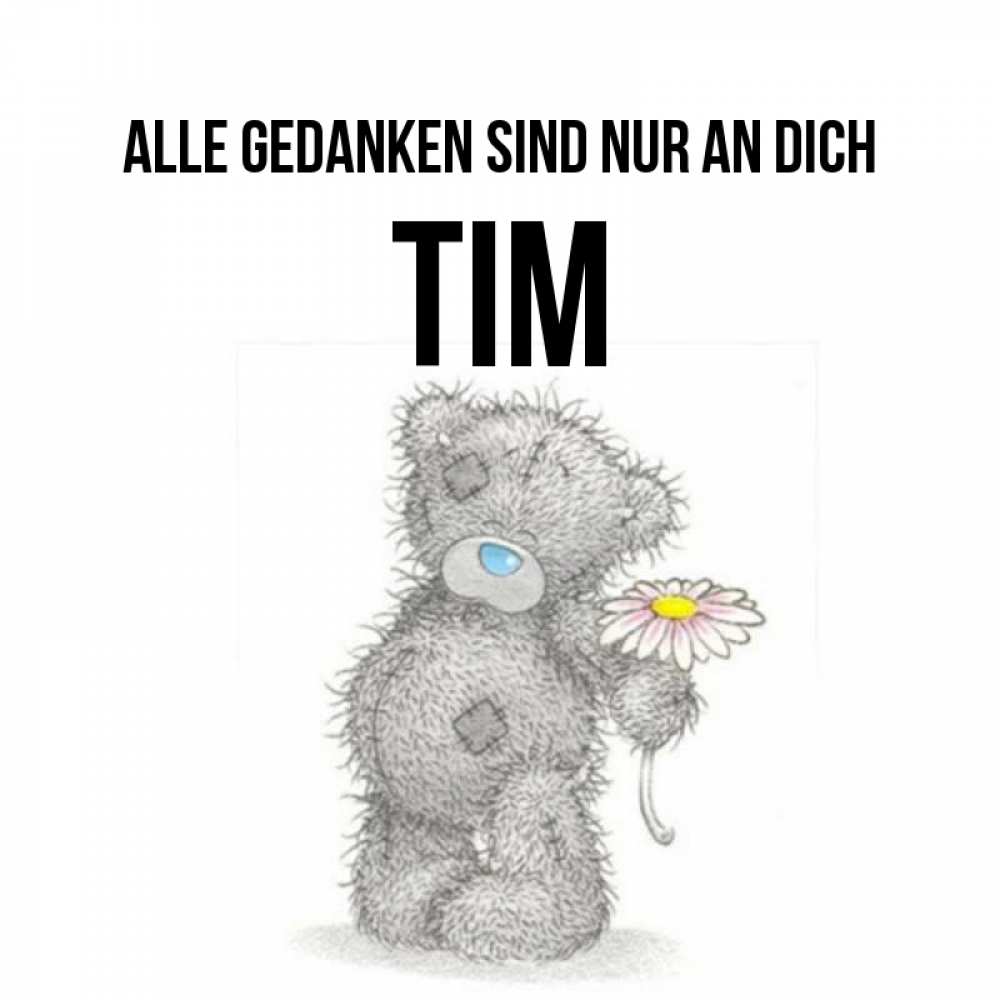 Открытка на каждый день с именем, Tim Alle Gedanken sind nur an dich мысли только о тебе Прикольная открытка с пожеланием онлайн скачать бесплатно 