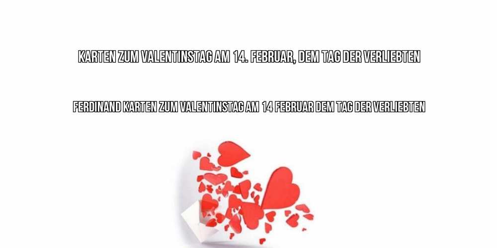 Открытка на каждый день с именем, Ferdinand Karten zum Valentinstag am 14. Februar, dem Tag der Verliebten Красивая валентинка с сердечками и именем Прикольная открытка с пожеланием онлайн скачать бесплатно 