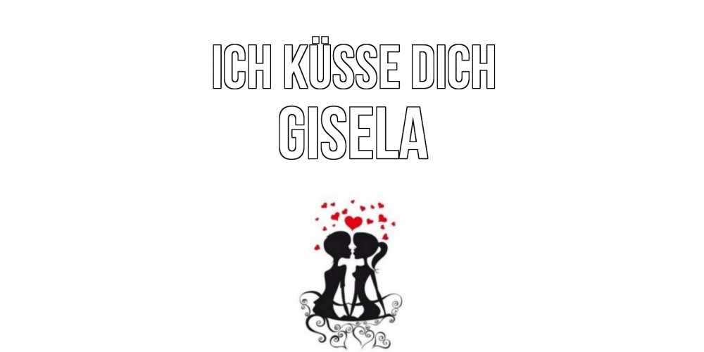 Открытка на каждый день с именем, Gisela Ich küsse dich силует, поцелуй Прикольная открытка с пожеланием онлайн скачать бесплатно 