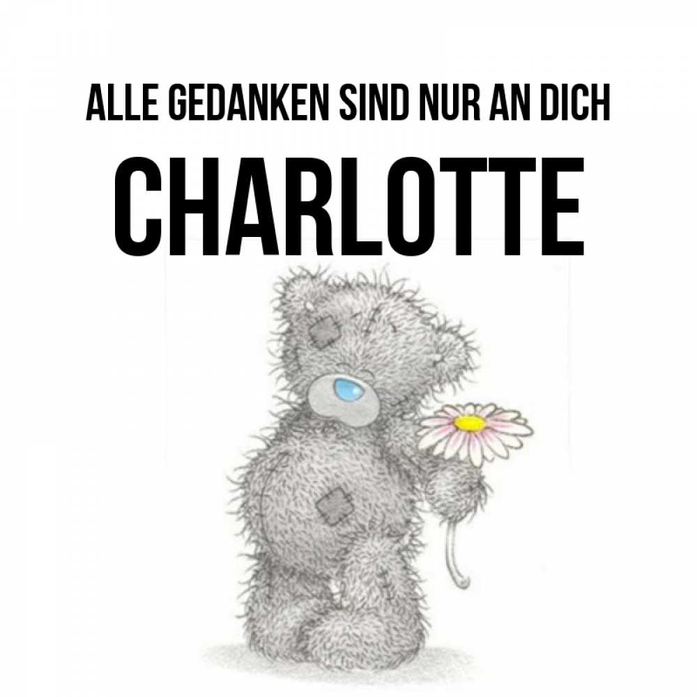 Открытка на каждый день с именем, Charlotte Alle Gedanken sind nur an dich мысли только о тебе Прикольная открытка с пожеланием онлайн скачать бесплатно 