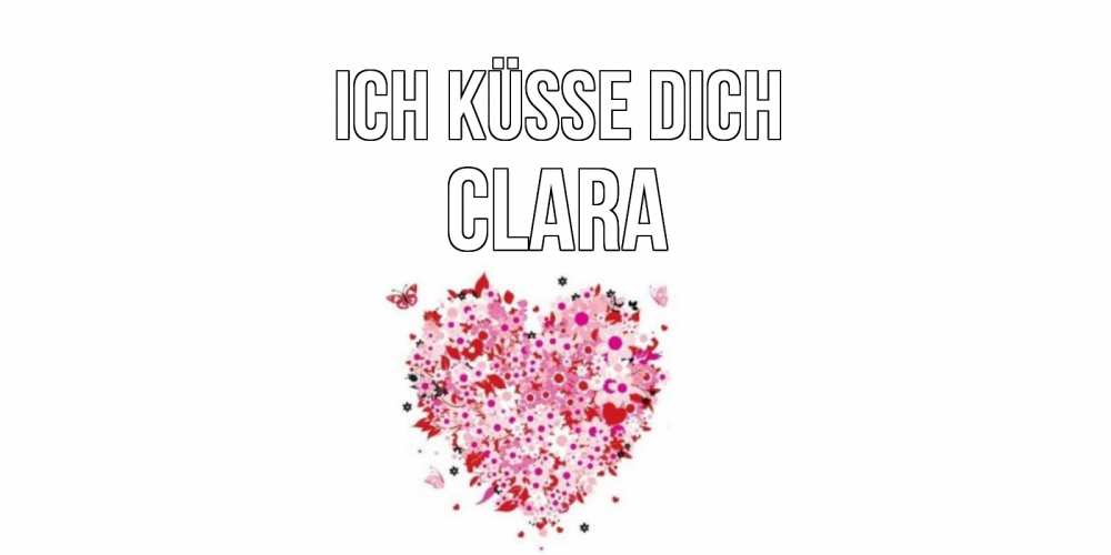 Открытка на каждый день с именем, Clara Ich küsse dich сердце Прикольная открытка с пожеланием онлайн скачать бесплатно 