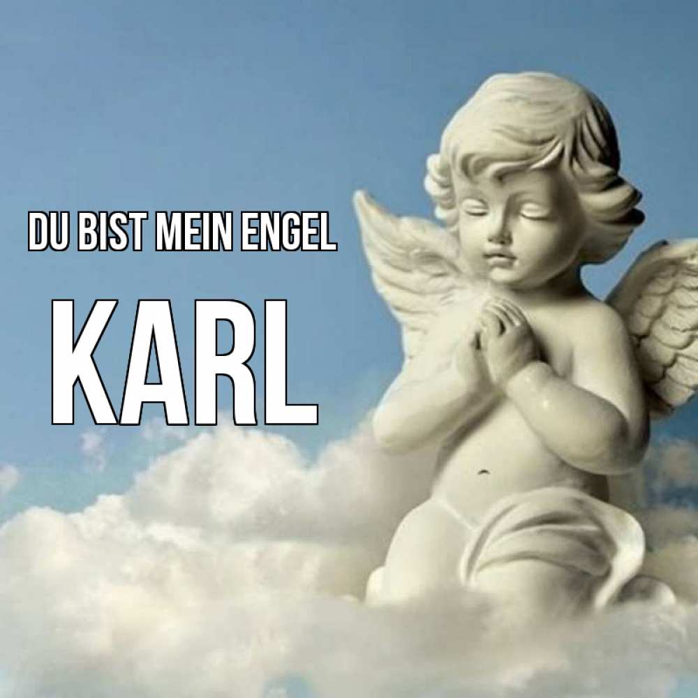 Открытка на каждый день с именем, Karl Du bist mein Engel скульптура ангела на небе Прикольная открытка с пожеланием онлайн скачать бесплатно 