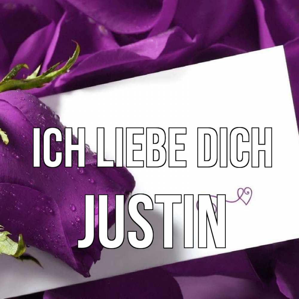 Открытка на каждый день с именем, Justin Ich liebe dich роза Прикольная открытка с пожеланием онлайн скачать бесплатно 