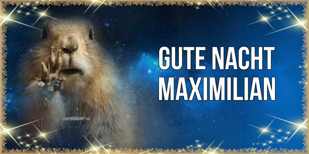 Открытка на каждый день с именем, Maximilian Gute Nacht спокойной ночи сладких снов Прикольная открытка с пожеланием онлайн скачать бесплатно 