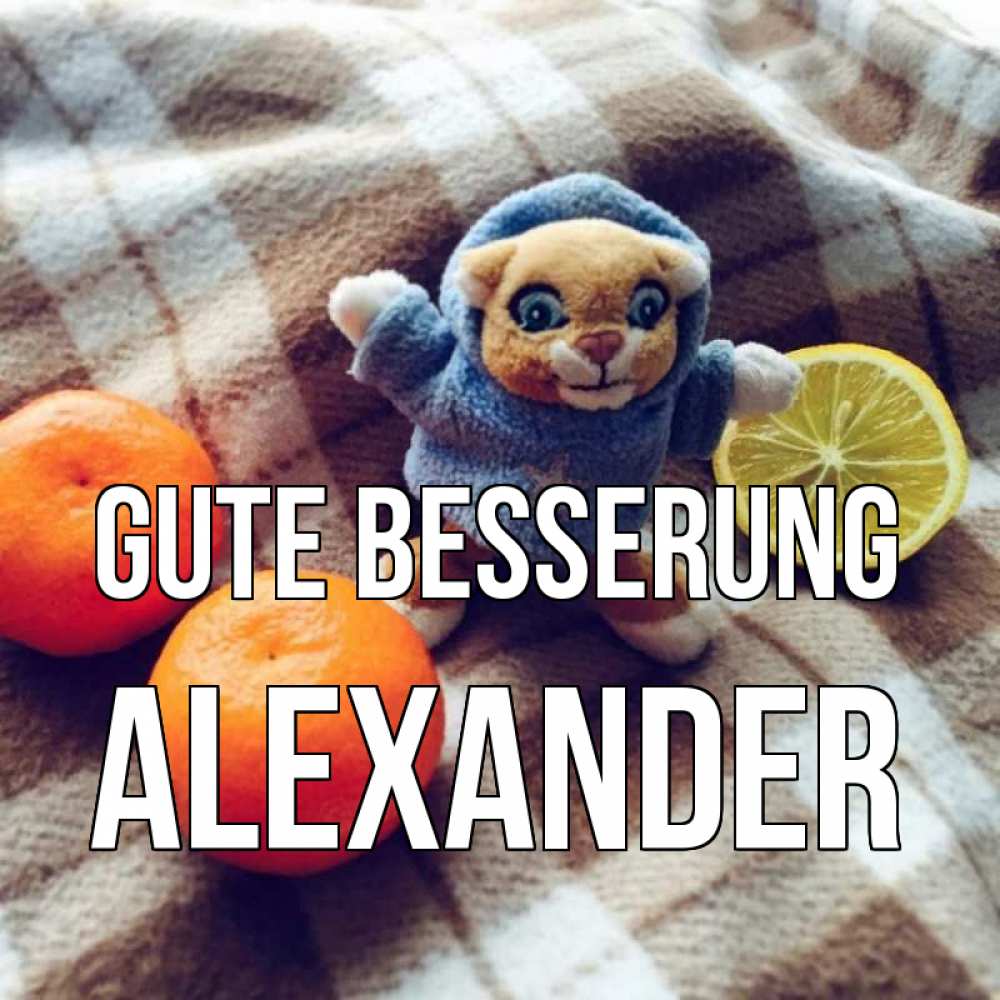 Открытка на каждый день с именем, Alexander Gute Besserung вот тебе апельсинка и лимон Прикольная открытка с пожеланием онлайн скачать бесплатно 