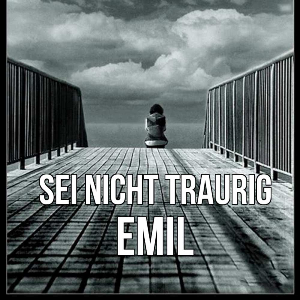 Открытка на каждый день с именем, Emil Sei nicht traurig облака пирс забор 1 Прикольная открытка с пожеланием онлайн скачать бесплатно 