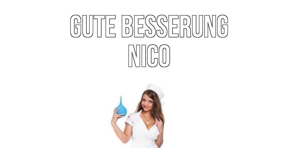 Открытка на каждый день с именем, Nico Gute Besserung клизма Прикольная открытка с пожеланием онлайн скачать бесплатно 