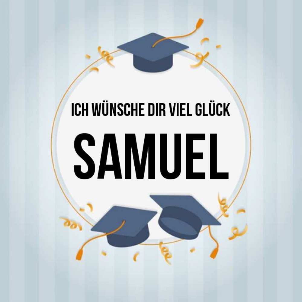 Открытка на каждый день с именем, Samuel Ich wünsche dir viel Glück для студентов Прикольная открытка с пожеланием онлайн скачать бесплатно 