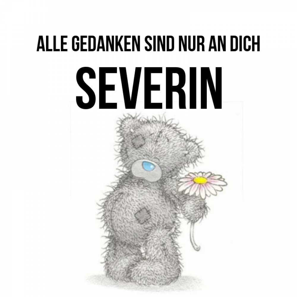 Открытка на каждый день с именем, Severin Alle Gedanken sind nur an dich мысли только о тебе Прикольная открытка с пожеланием онлайн скачать бесплатно 
