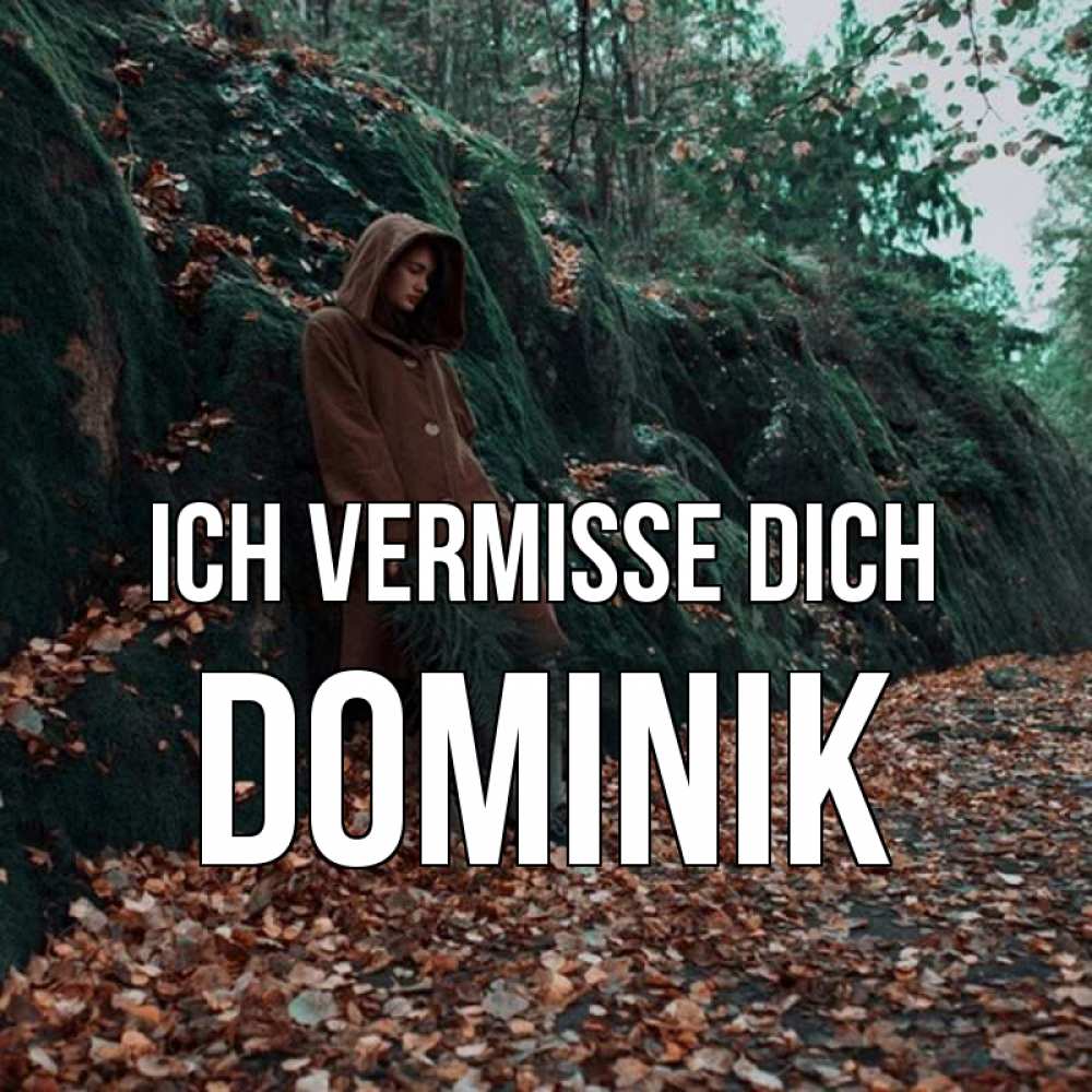 Открытка на каждый день с именем, Dominik Ich vermisse dich скука 1 Прикольная открытка с пожеланием онлайн скачать бесплатно 