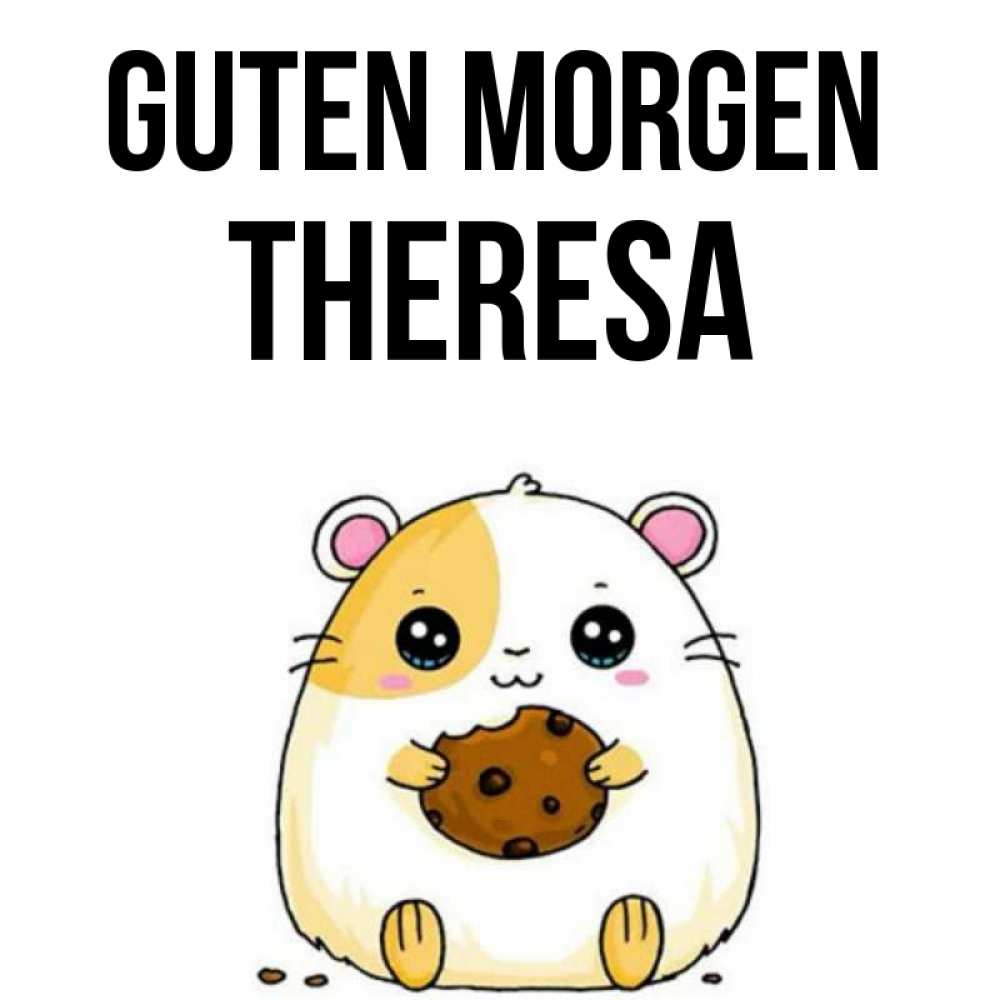 Открытка на каждый день с именем, Theresa Guten Morgen есть печеньку. Утречко Прикольная открытка с пожеланием онлайн скачать бесплатно 