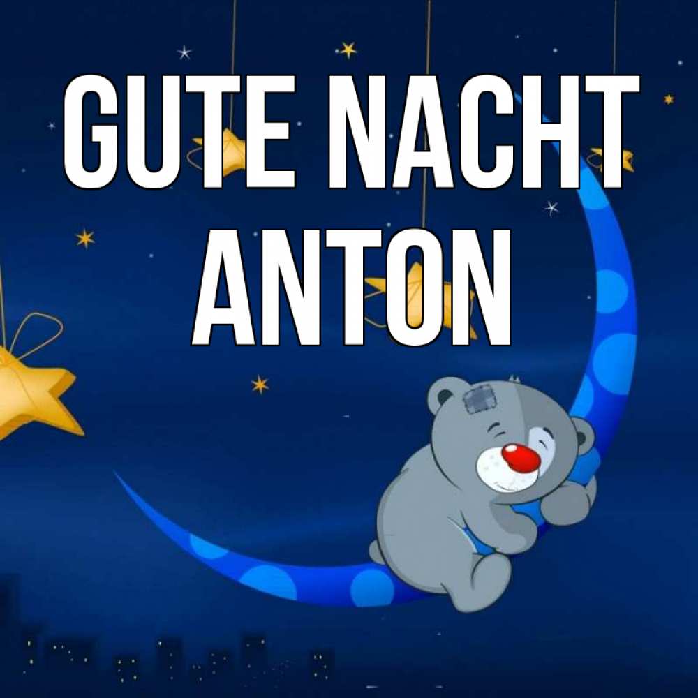 Открытка на каждый день с именем, Anton Gute Nacht над городом Прикольная открытка с пожеланием онлайн скачать бесплатно 