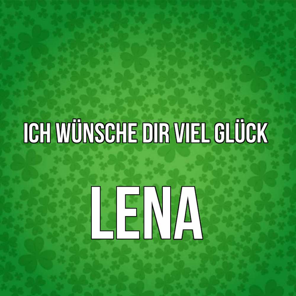 Открытка на каждый день с именем, Lena Ich wünsche dir viel Glück много листочков на удачу Прикольная открытка с пожеланием онлайн скачать бесплатно 
