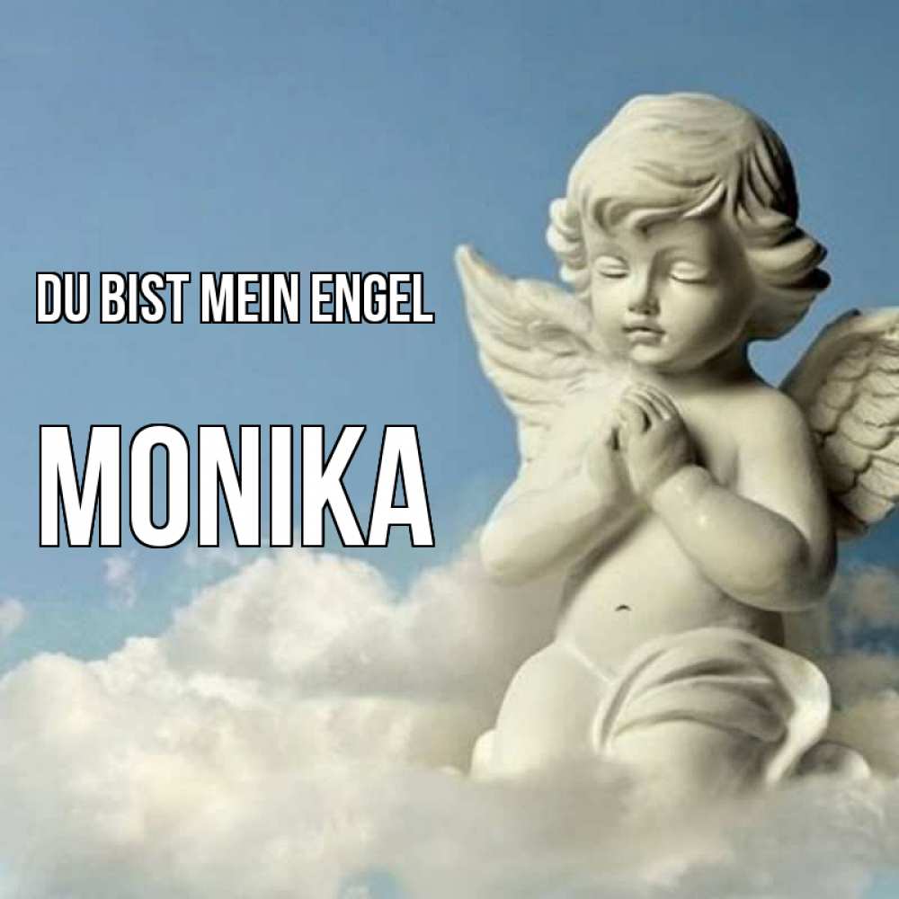 Открытка на каждый день с именем, Monika Du bist mein Engel скульптура ангела на небе Прикольная открытка с пожеланием онлайн скачать бесплатно 