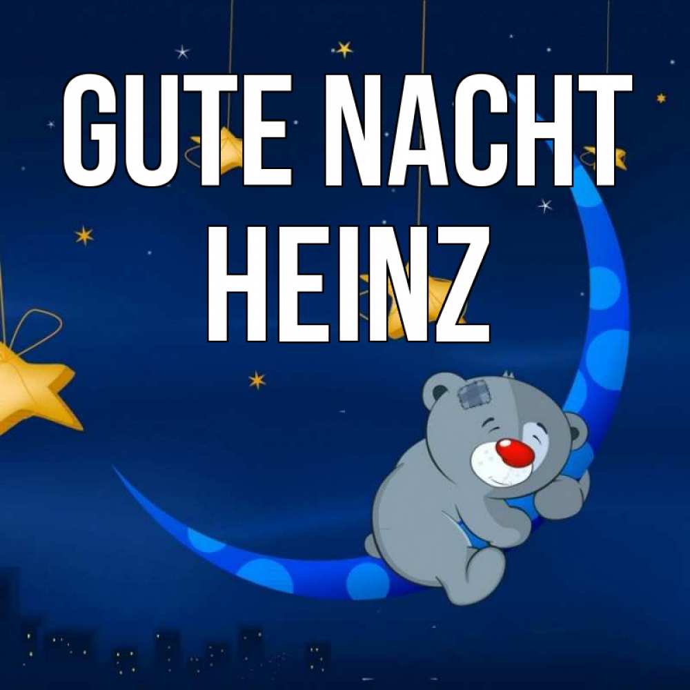 Открытка на каждый день с именем, Heinz Gute Nacht над городом Прикольная открытка с пожеланием онлайн скачать бесплатно 