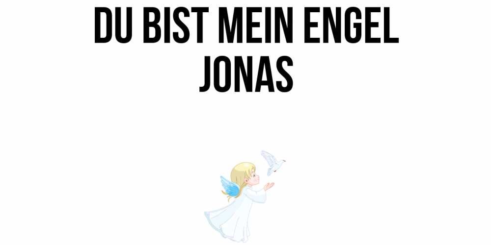 Открытка на каждый день с именем, Jonas Du bist mein Engel ангел, голубь Прикольная открытка с пожеланием онлайн скачать бесплатно 