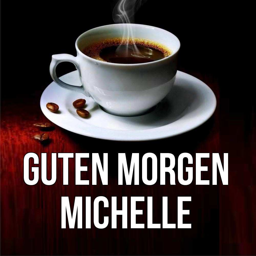 Открытка на каждый день с именем, Michelle Guten Morgen белая посуда Прикольная открытка с пожеланием онлайн скачать бесплатно 
