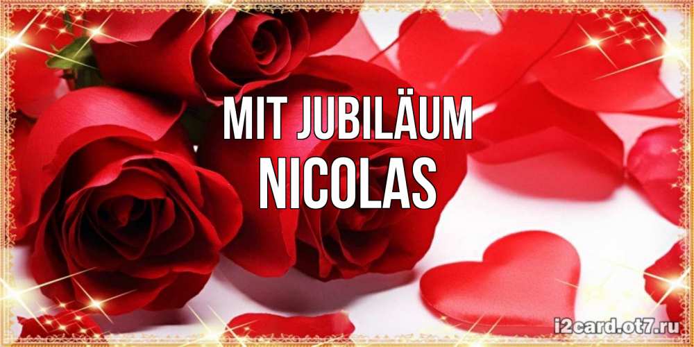 Открытка на каждый день с именем, Nicolas Mit Jubiläum красные розы и красные сердечки Прикольная открытка с пожеланием онлайн скачать бесплатно 