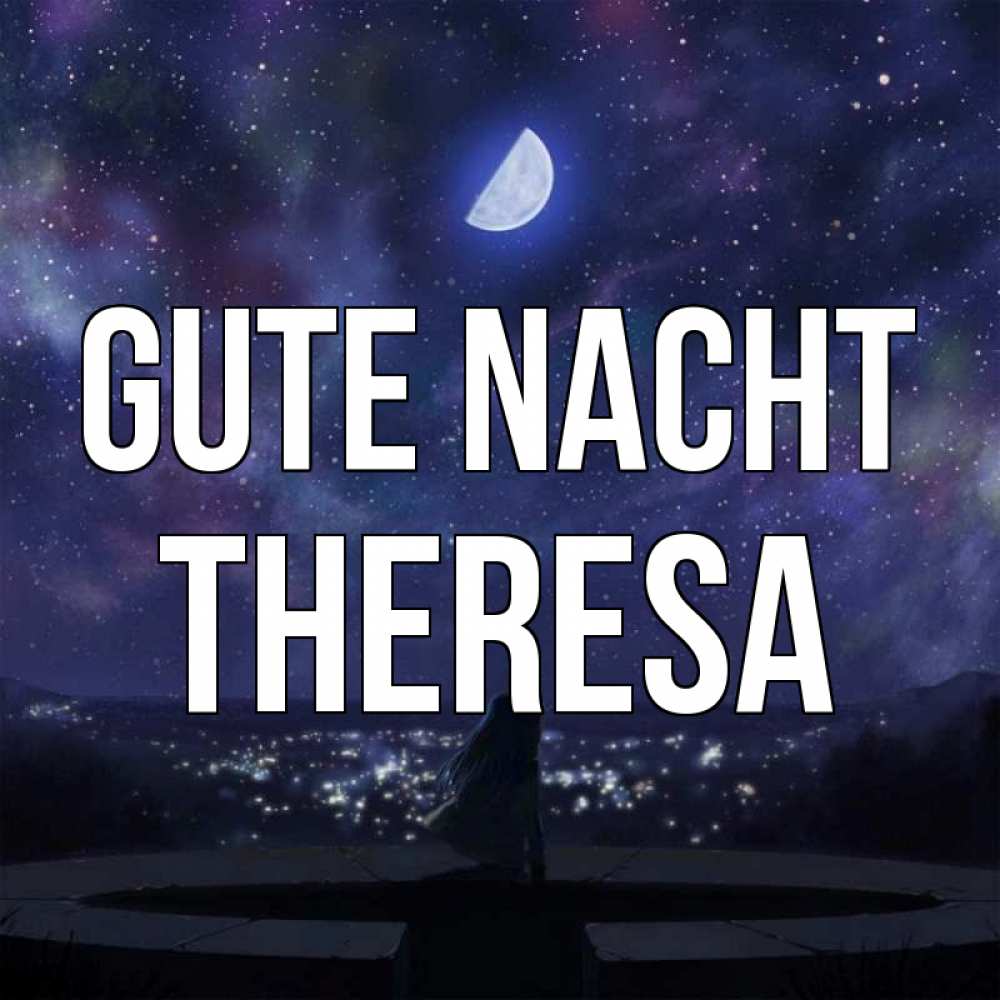 Открытка на каждый день с именем, Theresa Gute Nacht набережная Прикольная открытка с пожеланием онлайн скачать бесплатно 
