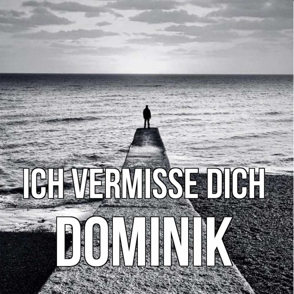 Открытка на каждый день с именем, Dominik Ich vermisse dich скучашки Прикольная открытка с пожеланием онлайн скачать бесплатно 