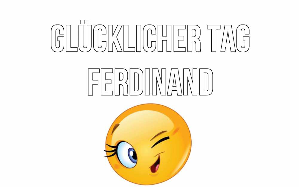 Открытка на каждый день с именем, Ferdinand Glücklicher Tag чудесный день Прикольная открытка с пожеланием онлайн скачать бесплатно 