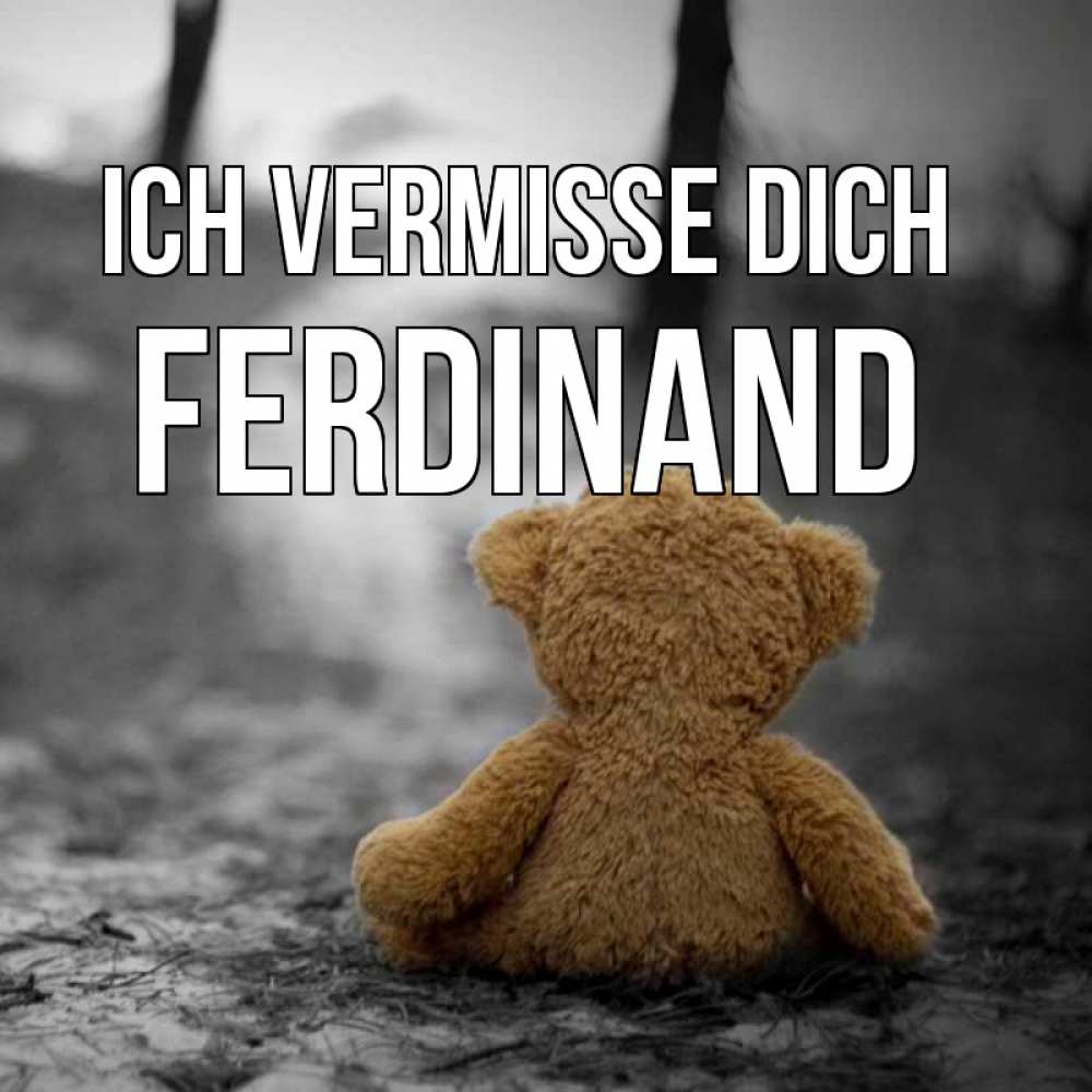 Открытка на каждый день с именем, Ferdinand Ich vermisse dich красивые открытки Прикольная открытка с пожеланием онлайн скачать бесплатно 