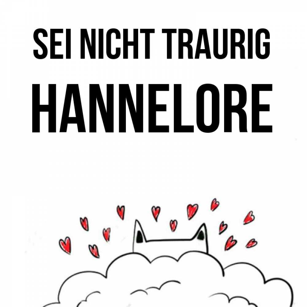 Открытка на каждый день с именем, Hannelore Sei nicht traurig облако и ушки котика с сердечками Прикольная открытка с пожеланием онлайн скачать бесплатно 