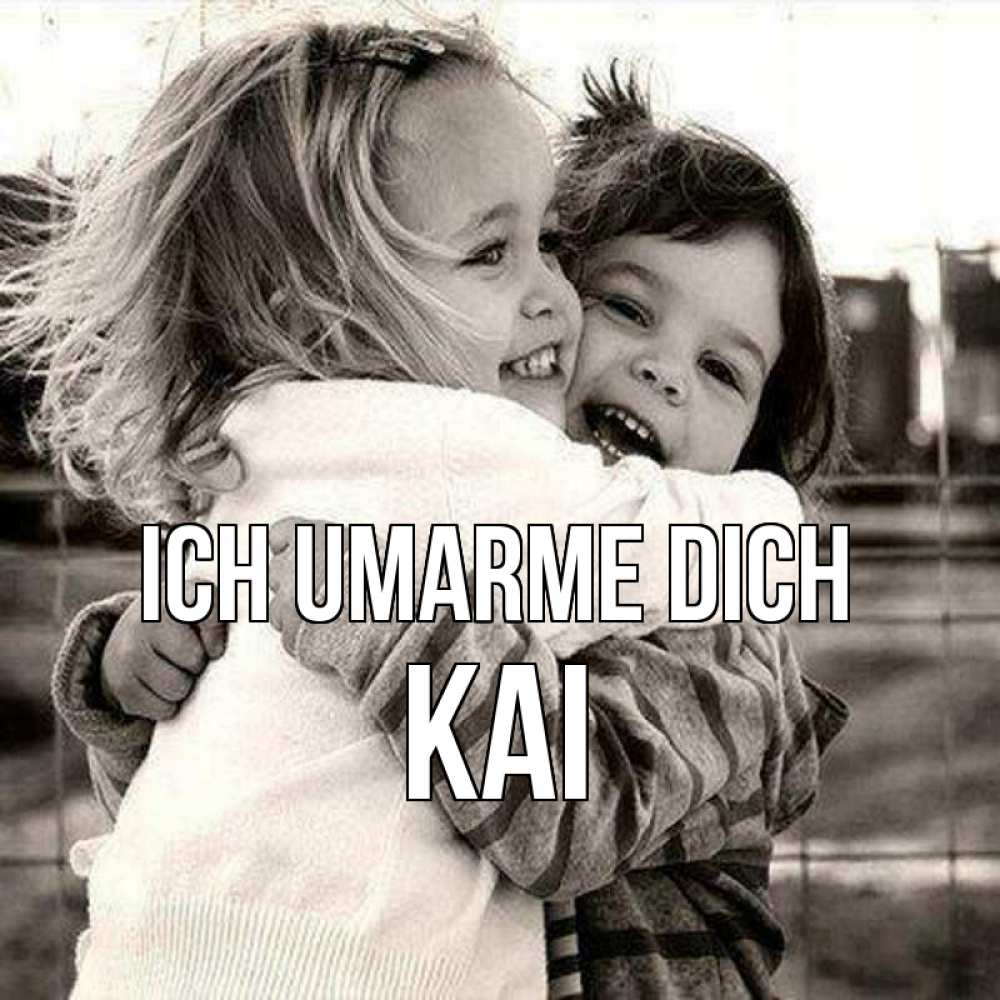 Открытка на каждый день с именем, Kai Ich umarme dich счастливая парочка Прикольная открытка с пожеланием онлайн скачать бесплатно 