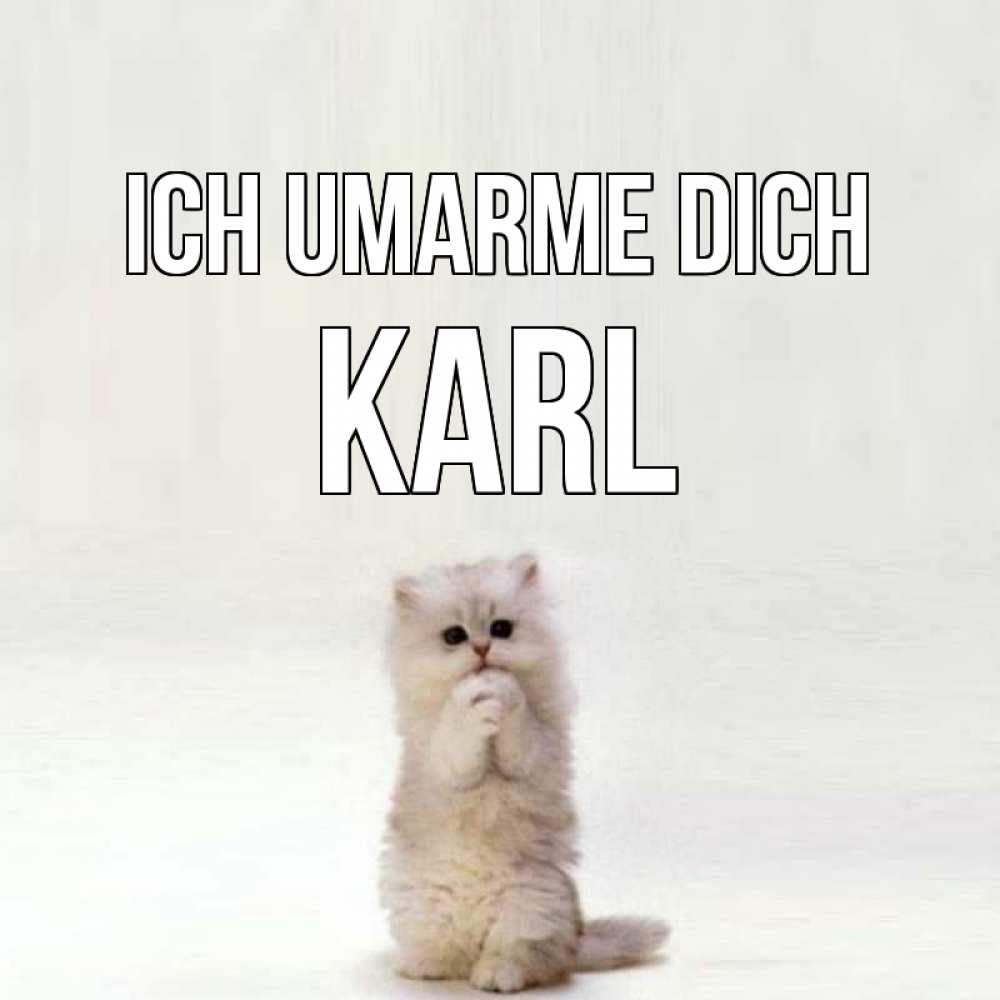 Открытка на каждый день с именем, Karl Ich umarme dich открытки с креативными подписями Прикольная открытка с пожеланием онлайн скачать бесплатно 