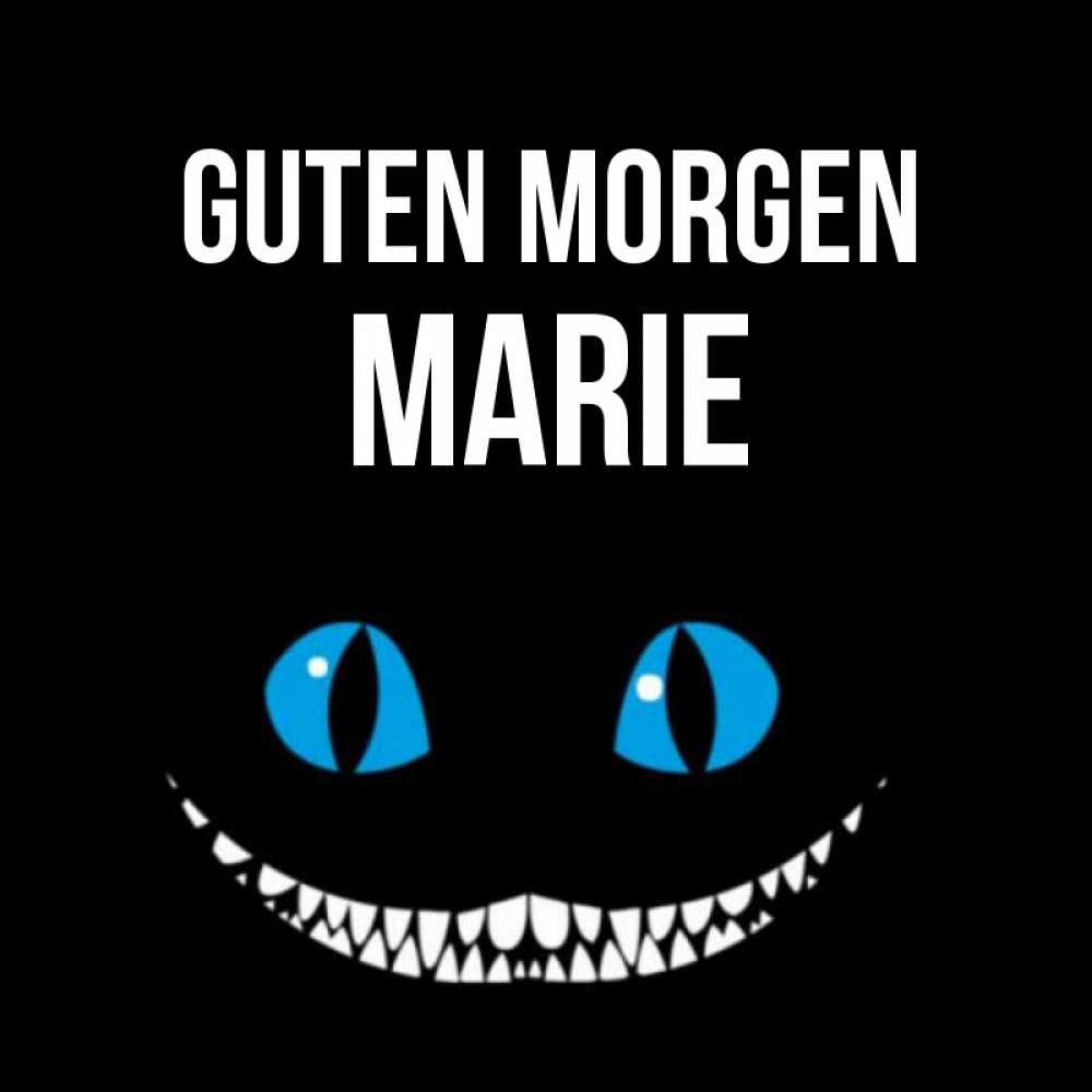 Открытка на каждый день с именем, Marie Guten Morgen голубые глаза и зубки Прикольная открытка с пожеланием онлайн скачать бесплатно 