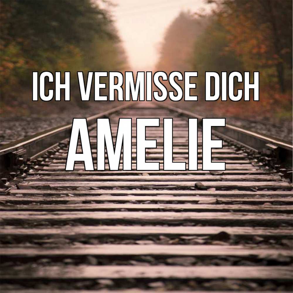 Открытка на каждый день с именем, Amelie Ich vermisse dich приезжай Прикольная открытка с пожеланием онлайн скачать бесплатно 