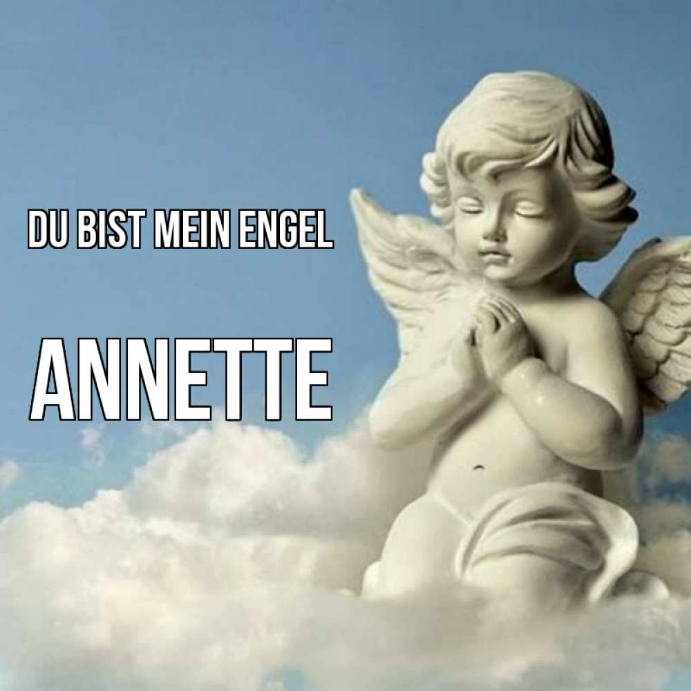 Открытка на каждый день с именем, Annette Du bist mein Engel скульптура ангела на небе Прикольная открытка с пожеланием онлайн скачать бесплатно 