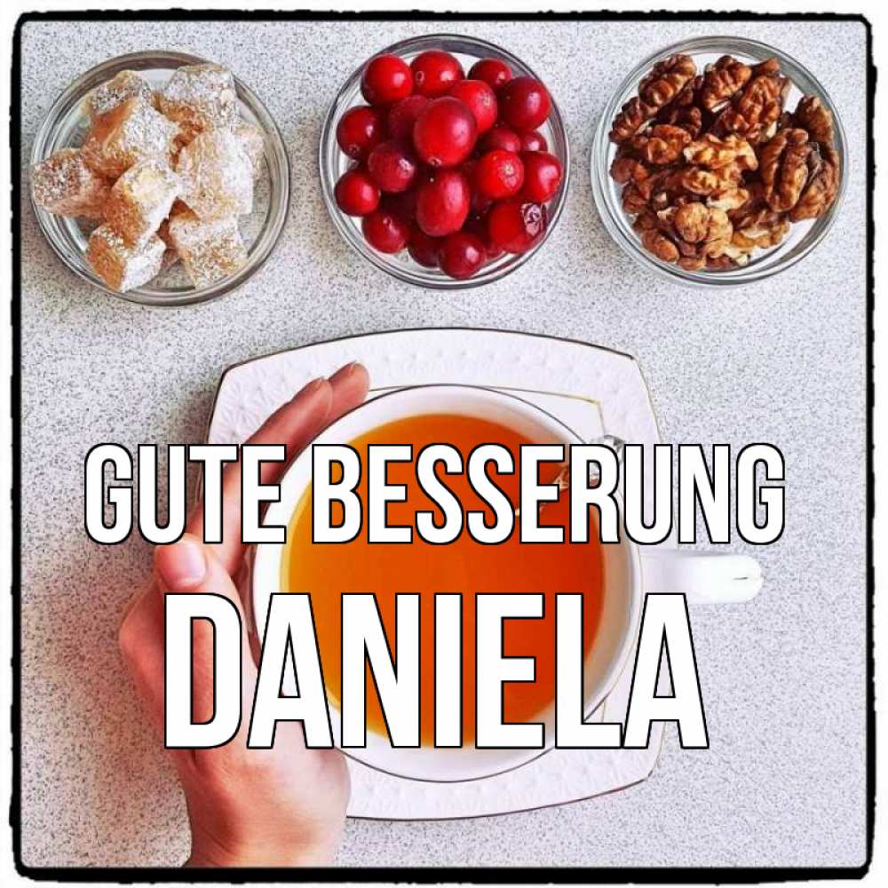 Открытка на каждый день с именем, Daniela Gute Besserung на столе Прикольная открытка с пожеланием онлайн скачать бесплатно 