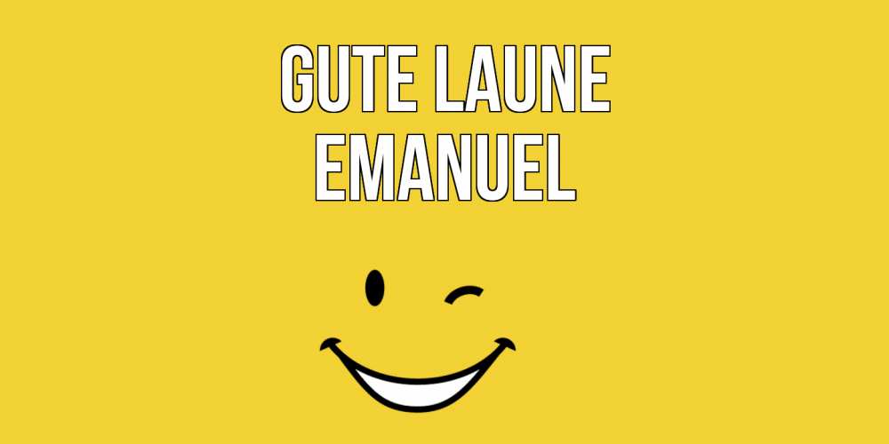 Открытка на каждый день с именем, Emanuel Gute Laune смайл Прикольная открытка с пожеланием онлайн скачать бесплатно 