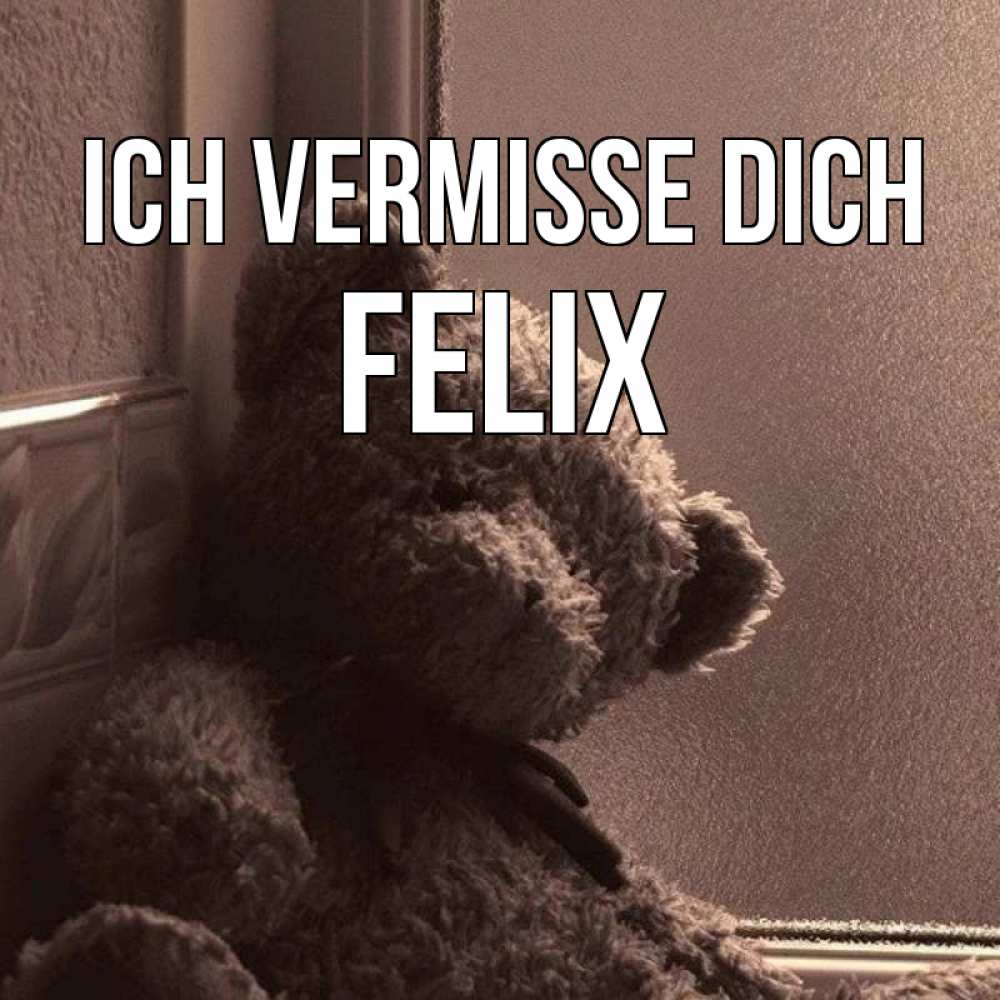 Открытка на каждый день с именем, Felix Ich vermisse dich скучаем тут Прикольная открытка с пожеланием онлайн скачать бесплатно 
